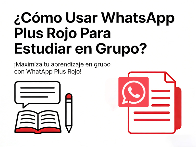 ¿Cómo Usar WhatsApp Plus Rojo Para Estudiar en Grupo?