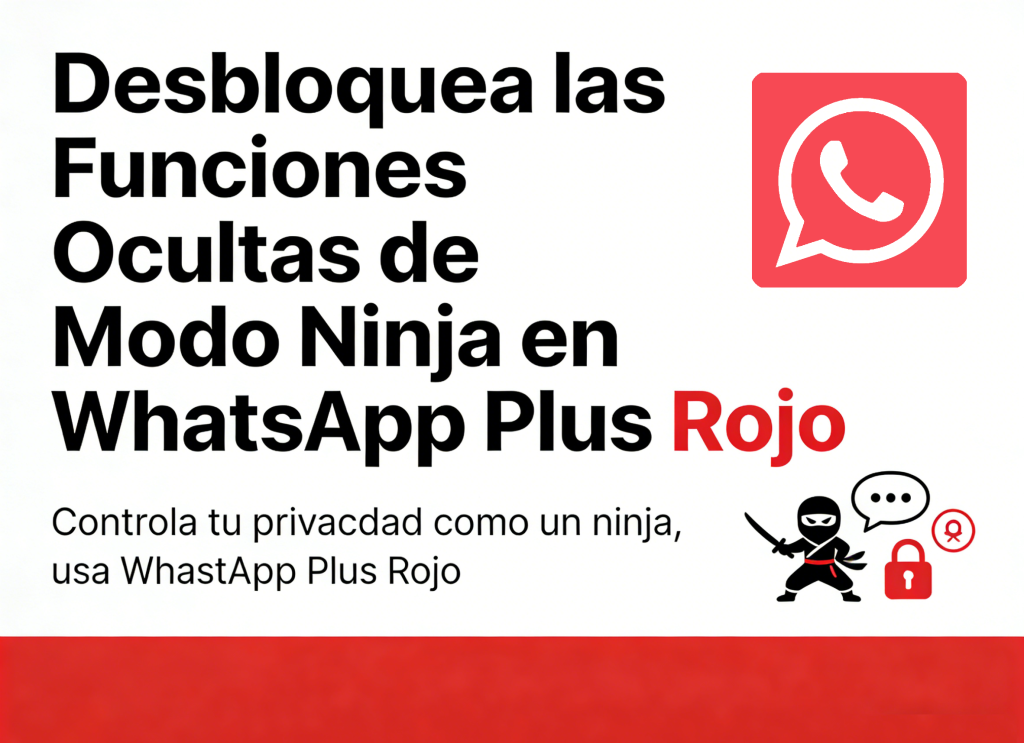 Desbloquea las Funciones Ocultas de Modo Ninja en WhatsApp Plus Rojo