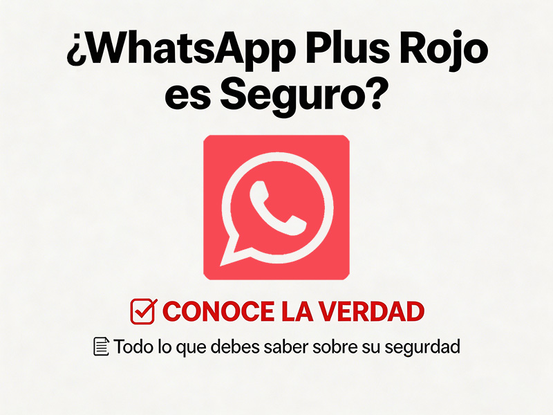 ¿WhatsApp Plus Rojo es Seguro?