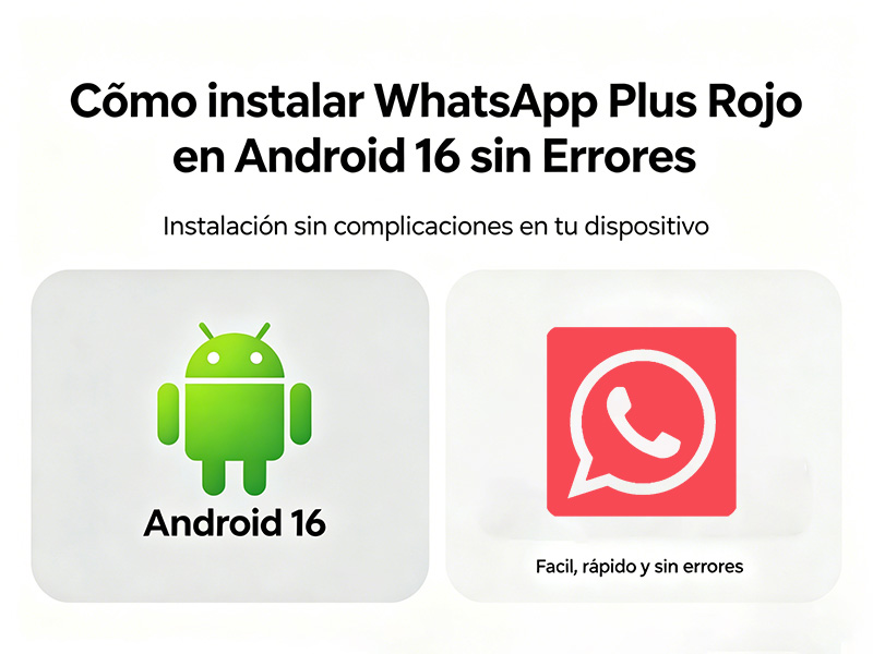 Cómo instalar WhatsApp Plus Rojo en Android 16 sin Errores