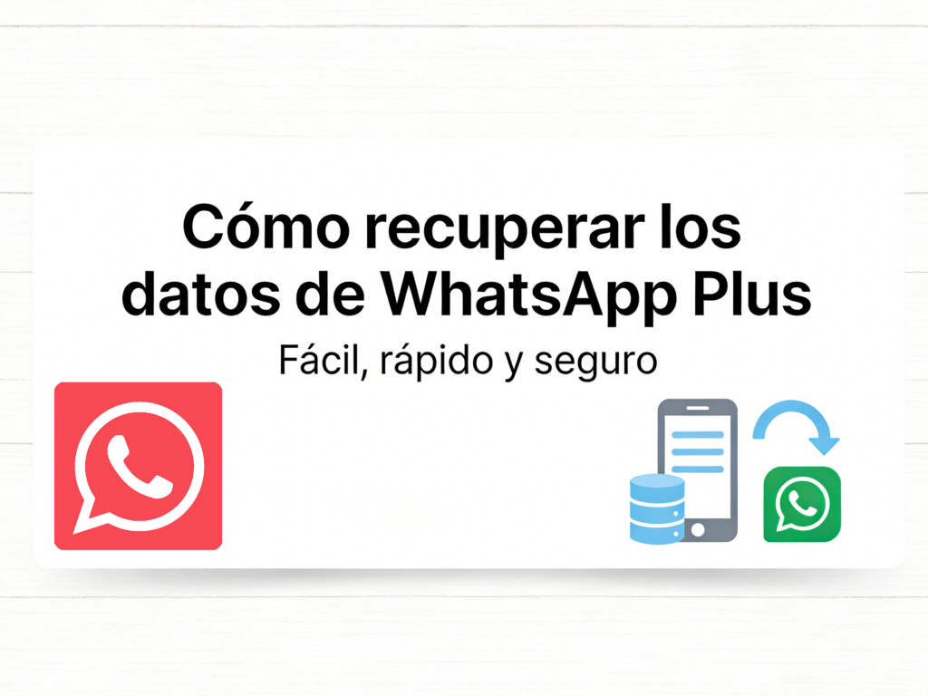 Como recuperar los datos de WhatsApp Plus