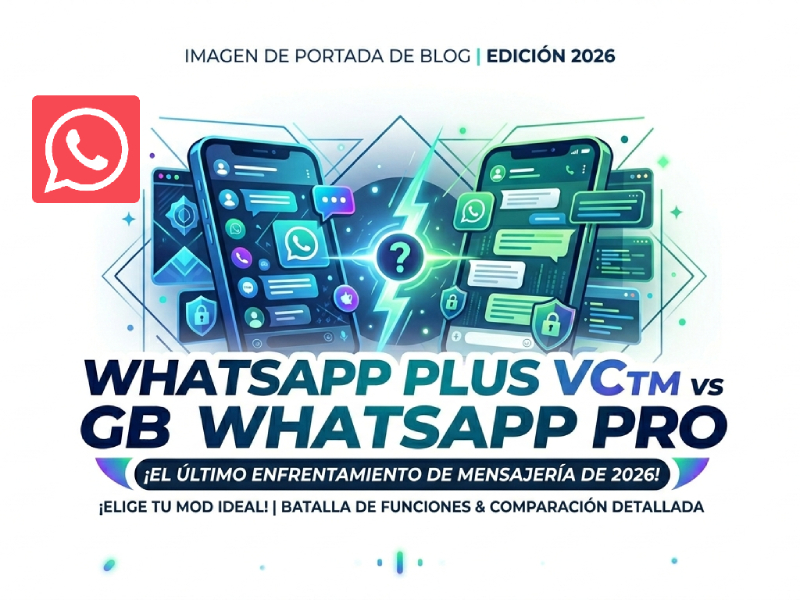 WhatsApp Plus VCTM vs GB WhatsApp Pro: ¿Cuál elegir en Abril 2026?
