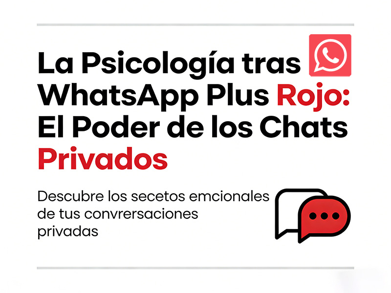 La Psicología tras WhatsApp Plus Rojo: El Poder de los Chats Privados