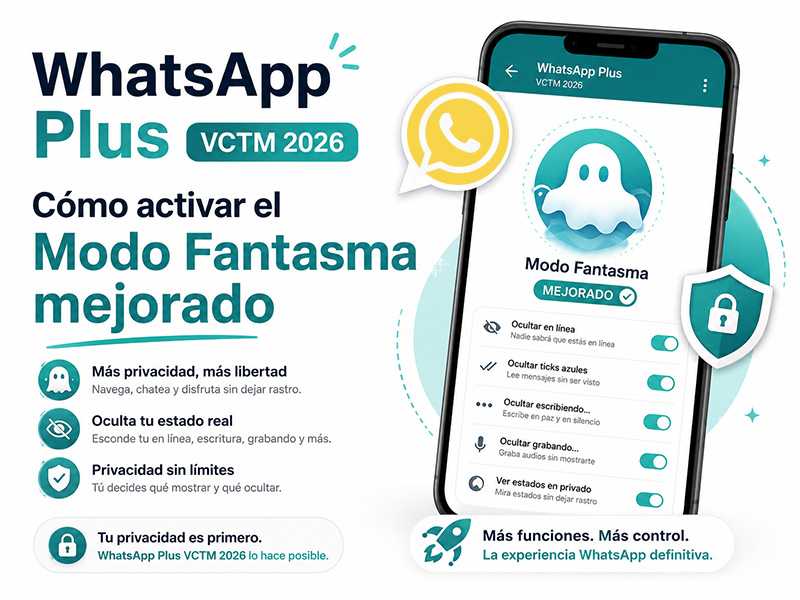 WhatsApp Plus VCTM 2026 Cómo activar el Modo Fantasma mejorado